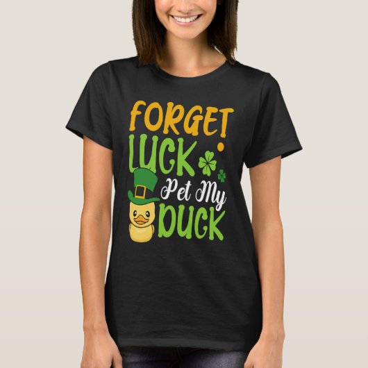Forget Luck Pet My Duck Animal St Patrick's Day Vi Tシャツ (正面)