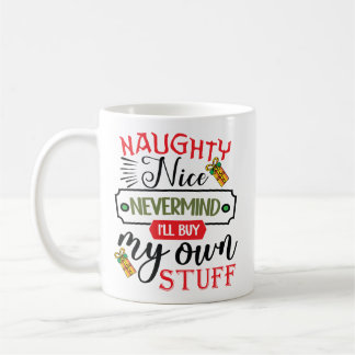 Forget Naughty Nice I'll Buy My Own Stuff コーヒーマグカップ