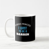 Forget Princess I Want To Be A Darren Name コーヒーマグカップ (左)