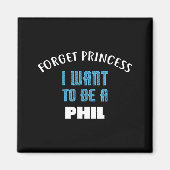 Forget Princess I Want To Be A Phil Name  マグネット (正面)