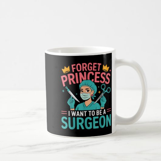 Forget Princess I Want To Be A Surgeon Doctor Wome コーヒーマグカップ (右)