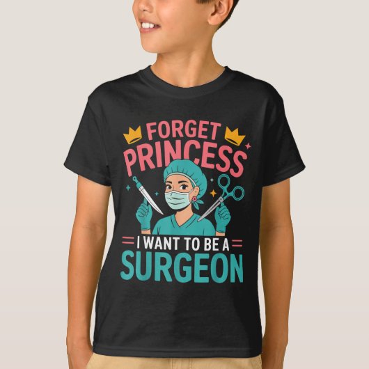 Forget Princess I Want To Be A Surgeon Doctor Wome Tシャツ (正面)