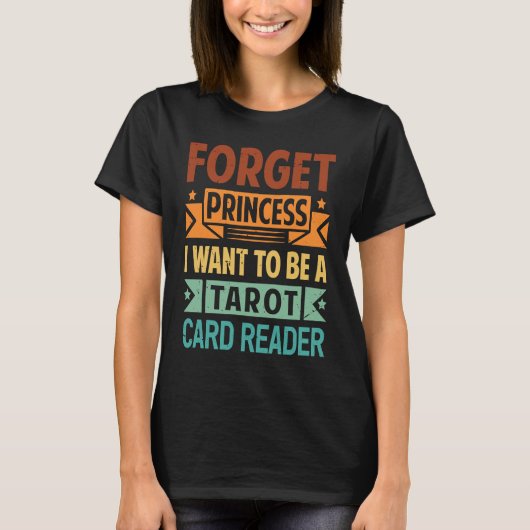 Forget Princess I Want To Be A Tarot Card Reader   Tシャツ (正面)