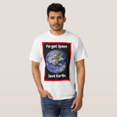 Forget Space Save Earth. Tシャツ (正面フル)