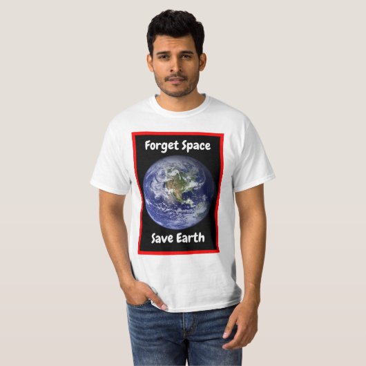 Forget Space Save Earth. Tシャツ (正面フル)