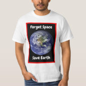Forget Space Save Earth. Tシャツ (正面)