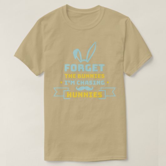 Forget The Bunnies I'm Chasing Hunnies Funny Easte Tシャツ (デザイン正面)