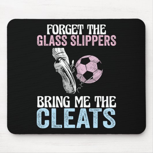 Forget The Gl Slippers Bring Me The Cleats Funny S マウスパッド (正面)