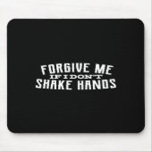 Forgive Me If I Don't Shake Hands  マウスパッド (正面)