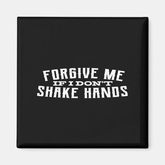 Forgive Me If I Don't Shake Hands  マグネット (正面)
