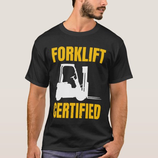 Forklift Certified Certified Forklift Driver Lift Tシャツ (正面)
