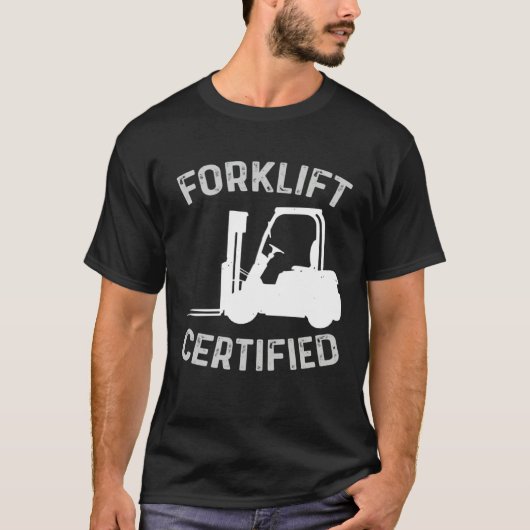 Forklift Certified Certified Forklift Driver Lift  Tシャツ (正面)