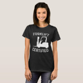 Forklift Certified Certified Forklift Driver Lift  Tシャツ (正面フル)