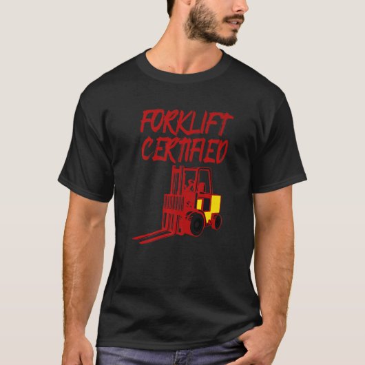 Forklift Certified Forklift Operator Truck Tシャツ (正面)