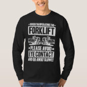 Forklift Driver Avoid Eye Contact Forklift Operato Tシャツ (正面)