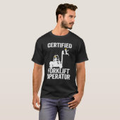 Forklift Driver Forklift Certified Forklift Operat Tシャツ (正面フル)