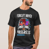 Forklift Driver In Progress Trainee Student Tシャツ (正面)