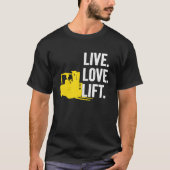 Forklift Driver Live Lofe Lift Tシャツ (正面)