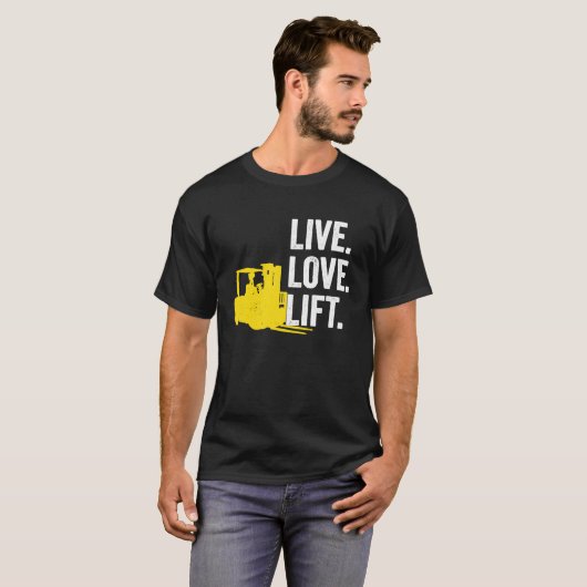Forklift Driver Live Lofe Lift Tシャツ (正面フル)