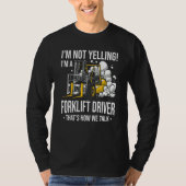 Forklift Driver Not Yelling Forklifter Tシャツ (正面)