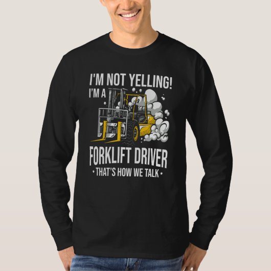 Forklift Driver Not Yelling Forklifter Tシャツ (正面)