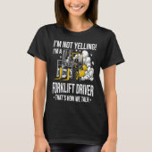 Forklift Driver Not Yelling Forklifter Tシャツ (正面)