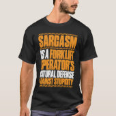 Forklift Driver Sarcasm Forklift Operator Tシャツ (正面)