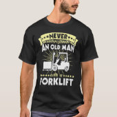 Forklift Man Never Understimate Forklift Operator Tシャツ (正面)