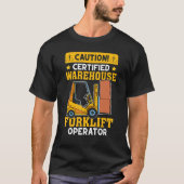 Forklift Operator Certified Warehouse Forklift Ope Tシャツ (正面)