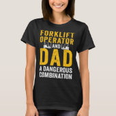 Forklift Operator Dad Truck Driver Combination Tシャツ (正面)