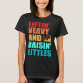 Forklift Operator Dad Truck Driver Raise Littles Tシャツ (正面)