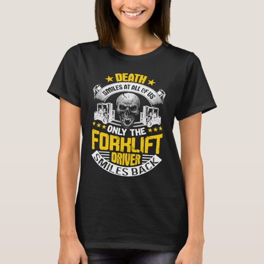 Forklift Operator Death Smiles At All Of Us Forkli Tシャツ (正面)