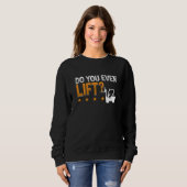 Forklift Operator Do You Even Lift Worker Driver スウェットシャツ (正面フル)