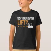 Forklift Operator Do You Even Lift Worker Driver Tシャツ (正面)