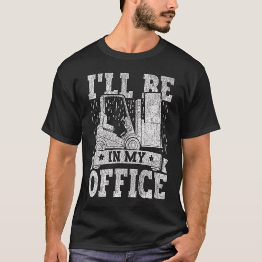 Forklift Operator I'll Be In My Office Forklift Dr Tシャツ (正面)