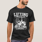 Forklift Operator Lifting Pallets Forklift Driver Tシャツ (正面)