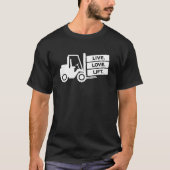 Forklift Operator Live Love Lift Warehouse Forklif Tシャツ (正面)