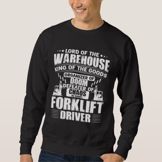 Forklift Operator Lord Of The Warehouse Forklift D スウェットシャツ (正面)