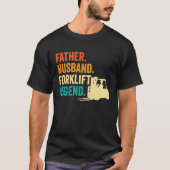 Forklifter Father Husband Forklift Operator Tシャツ (正面)