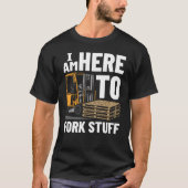 Forklifter Forklift Fan Forklifting Forklift Opera Tシャツ (正面)