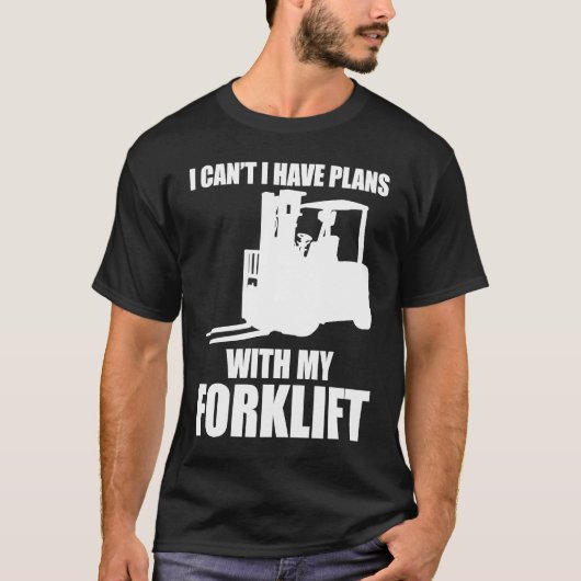 Forklifter Have Plans with Forklift Tシャツ (正面)