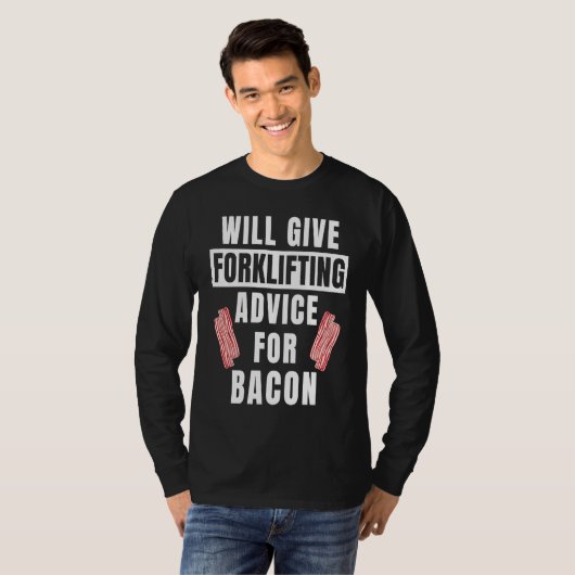 Forklifting Advice For Bacon  Forklift Operator Tシャツ (正面フル)