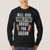 Forklifting Advice For Bacon  Forklift Operator Tシャツ (正面)