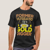 Former Husband Of A Gold Digger Divorce Divorcee Tシャツ (正面)