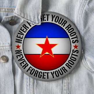 Former Yugoslavia - Never Forget Your Roots  缶バッジ