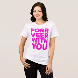 "Forr Veer With You" ビッグピンク引用Tシャツ トライブレンドTシャツ