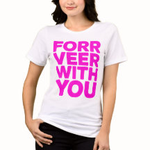 "Forr Veer With You" ビッグピンク引用Tシャツ