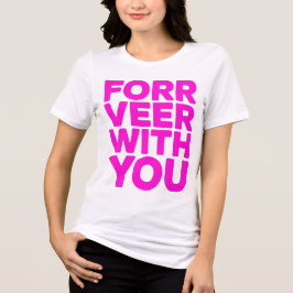 "Forr Veer With You" ビッグピンク引用Tシャツ トライブレンドTシャツ