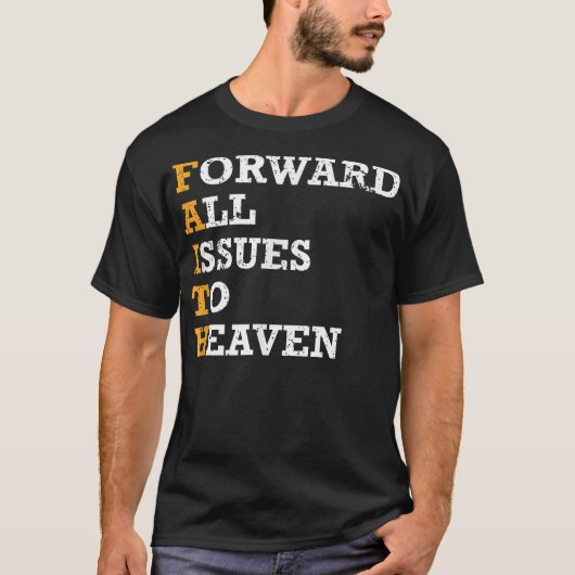 Forward All Issues To Heaven Faith Christian T-shi Tシャツ (正面)