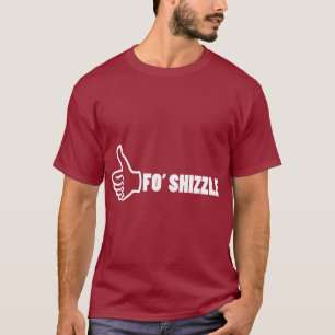Fo'Shizzle Thomb Tシャツ